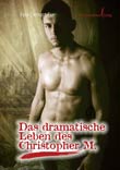 Felix Demant-Eue: Das dramatische Leben des Christopher M.