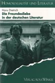 Hans Dietrich ( Hellbach ): Die Freundesliebe in der deutschen Literatur