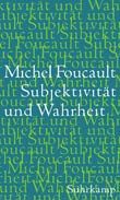 Michel Foucault: Subjektivitt und Wahrheit