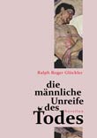 Ralph Roger Glckler: Die mnnliche Unreife des Todes