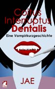 Jae: Coitus Interruptus Dentalis. Eine Vampirkurzgeschichte