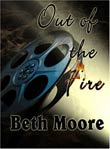 Beth Moore: Out of the Fire