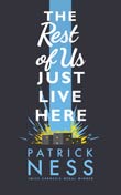 Patrick Ness: The Rest of Us Just Live Here