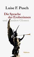 Luise F. Pusch: Die Sprache der Eroberinnen und andere Glossen