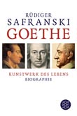 Rüdiger Safranski: Goethe - Kunstwerk des Lebens