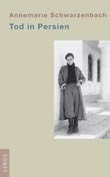 Annemarie Schwarzenbach: Tod in Persien