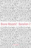 Brane Mozetic: Banalien 2