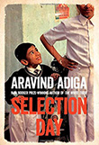 Aravind Adiga: Selection Day