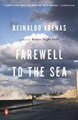 Reinaldo Arenas: Farewell to the Sea