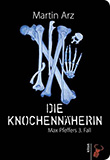 Martin Arz: Die Knochennherin