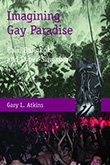 Gary L. Atkins: Imagining Gay Paradise