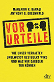 Mahzarin R. Banaji und Anthony G. Greenwald: Vor-Urteile