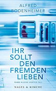 Alfred Bodenheimer: Ihr sollt den Fremden lieben