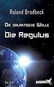 Roland Brodbeck: Die galaktische Welle: Die Regulus