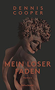 Dennis Cooper: Mein loser Faden