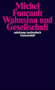 Michel Foucault: Wahnsinn und Gesellschaft