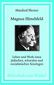 Manfred Herzer: Magnus Hirschfeld. Leben und Werk eines jdischen, schwulen und sozialistischen Sexologen