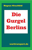 Magnus Hirschfeld: Die Gurgel Berlins