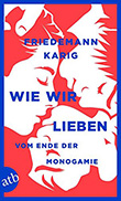 Friedemann Karig: Wie wir lieben