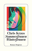 Chris Kraus: Sommerfrauen Winterfrauen