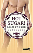 Liam Parker: Hot Sugar! - Sehnsucht