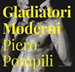 Piero Pompili: Gladiatori moderni