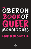 Scottee (ed.): The Oberon Book of Queer Monologues