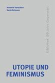 Annemie Vanackere und Sarah Reimann (Hg.): Utopie und Feminismus