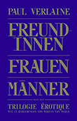 Paul Verlaine: Trilogie rotique: Freundinnen, Frauen, Mnner