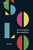 Christopher Wurmdobler: Solo - Roman erschienen im Czernin Verlag