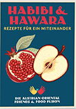 Austrian-Oriental Friends and Food Fusion: Habibi und Hawara - Rezepte für ein Miteinander