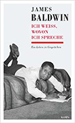 James Baldwin: Ich wei, wovon ich spreche