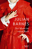 Julian Barnes: Der Mann im roten Rock