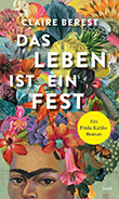 Claire Berest: Das Leben ist ein Fest