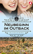 Cheyenne Blue: Neubeginn im Outback: Dem Glück auf der Spur