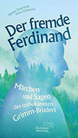 Heiner Boehncke / Hans Sarkowicz / Ferdinand Grimm: Der fremde Ferdinand