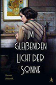 Clare Clark: Im gleienden Licht der Sonne