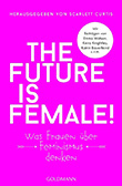 Scarlett Curtis (Hg.): The Future is Female!