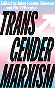 Jules Joanne Gleeson / Elle O'Rourke (ed.): Transgender Marxism