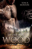 Tom B. Horton: Desire for Wood