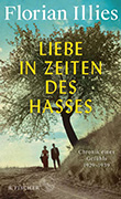 Florian Illies: Liebe in Zeiten des Hasses