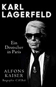 Alfons Kaiser: Karl Lagerfeld - Ein Deutscher in Paris