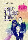 Susanne Kalka (Text) / Helene Traxler (Illustr.): Lesbisch - feministisch - sichtbar