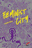 Leslie Kern: Feminist City
