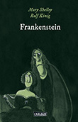 Ralf Knig: Die Unheimlichen: Frankenstein nach Mary Shelley