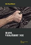 Udo Rauchfleisch: Hass verjährt nie