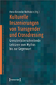 Anne-Berenike Rothstein (Hg.): Kulturelle Inszenierungen von Transgender und Crossdressing