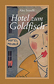 Alec Scouffi: Hotel zum Goldfisch