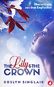 Roslyn Sinclair: The Lily and the Crown (Dt. Ausgabe)