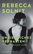 Rebecca Solnit: Unziemliches Verhalten